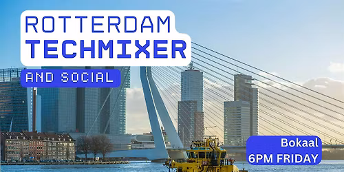 Rotterdam Tech Mixer and Social (Tech / AI / Data / IT) ✨