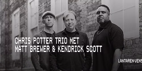 Chris Potter Trio met Matt Brewer & Kendrick Scott | LantarenVenster — uitgaan in Rotterdam