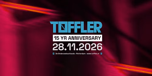 Toffler 15 YR Anniversary — uitgaan in Rotterdam