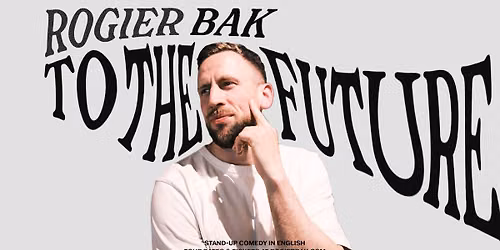 Bak To The Future • Rogier Bak in Rotterdam 🇳🇱 • Stand-Up Comedy in English