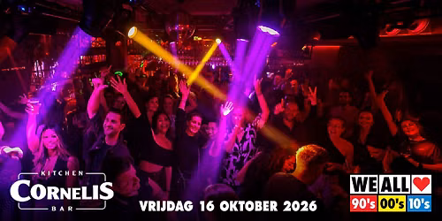 We All Love 90’s 00’s 10’s – Cornelis – Rotterdam — uitgaan in Rotterdam