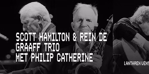 Scott Hamilton & Rein de Graaff Trio met Philip Catherine | LantarenVenster — Muziek in Rotterdam
