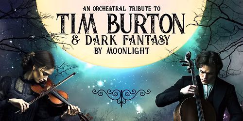 An Orchestral Tribute to Tim Burton & Dark Fantasy by Moonlight: De Doelen, Rotterdam – ON SALE NOW! — Muziek in Rotterdam