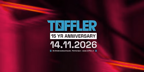 Toffler 15 YR Anniversary — uitgaan in Rotterdam